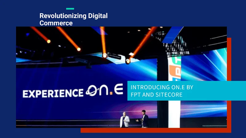 FPT and Sitecore Unveil ON.E, an e-Commerce Accelerator Revolutionizing Digital Commerce Experiences